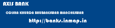 AXIS BANK  ODISHA KHURDA BHUBANESWAR MANCHESWAR  banks information 